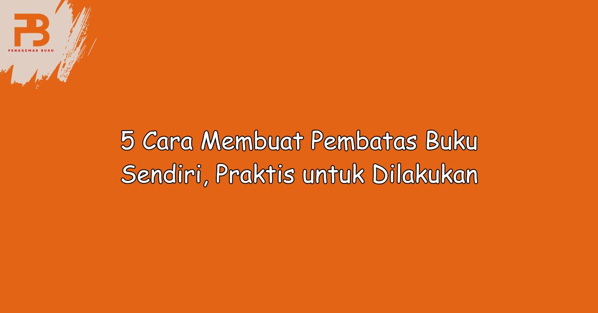 5 Cara Membuat Pembatas Buku Sendiri, Praktis untuk Dilakukan